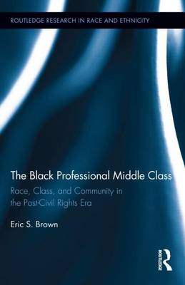 Cover of Black Professional Middle Class: Race, Class, and Community in the Post-Civil Rights Era, The: Race, Class, and Community in the Post-Civil Rights Era