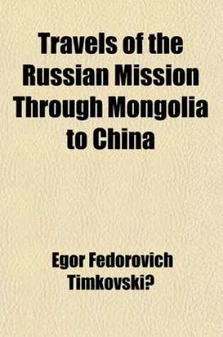 Cover of Travels of the Russian Mission Through Mongolia to China (Volume 2); And Residence in Pekin, in the Years L820-L821