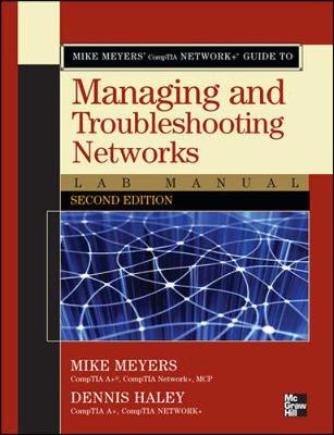 Book cover for Mike Meyers' CompTIA Network+ Guide to Managing and Troubleshooting Networks Lab Manual, Second Edition