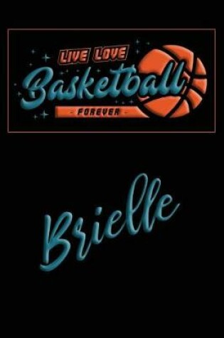 Cover of Live Love Basketball Forever Brielle