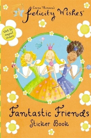 Cover of Felicity Wishes: Felicity Wishes Fantastic Friends Sticker Book