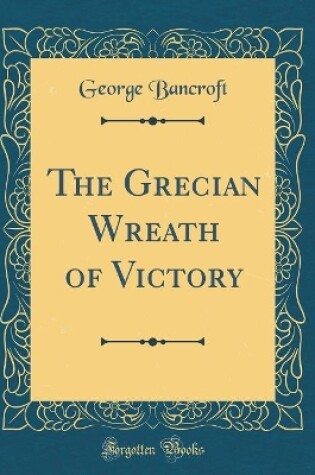 Cover of The Grecian Wreath of Victory (Classic Reprint)