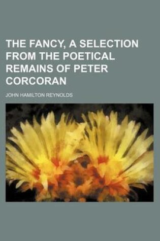 Cover of The Fancy, a Selection from the Poetical Remains of Peter Corcoran