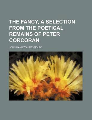 Book cover for The Fancy, a Selection from the Poetical Remains of Peter Corcoran