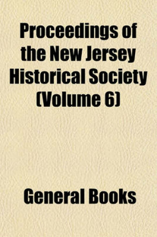 Cover of Proceedings of the New Jersey Historical Society (Volume 6)