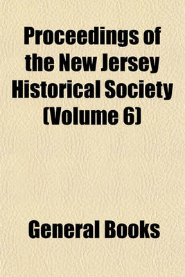 Book cover for Proceedings of the New Jersey Historical Society (Volume 6)