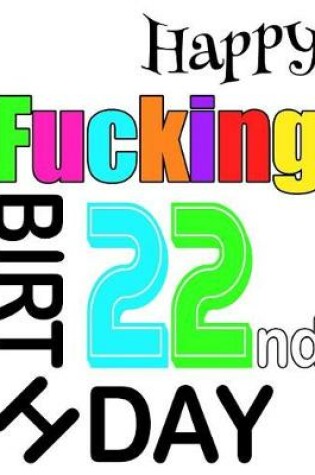 Cover of Happy Fucking 22nd Birthday