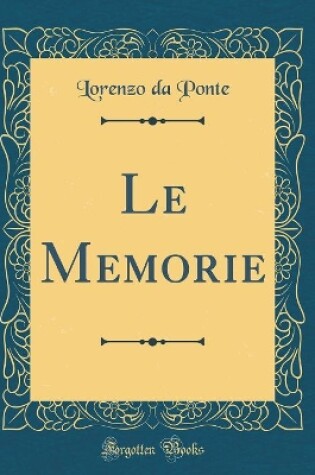 Cover of Le Memorie (Classic Reprint)