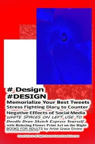 Cover of # Design #DESIGN Memorialize Your Best Tweets Stress Fighting Diary to Counter Negative Effects of Social Media WHITE SPACES ON LEFT USE TO Doodle Draw Sketch Express Yourself