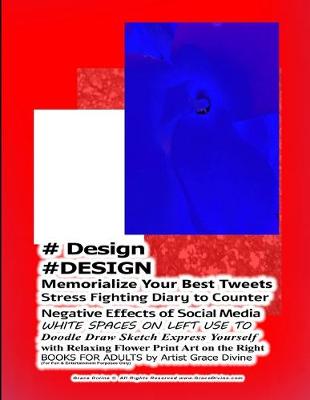 Book cover for # Design #DESIGN Memorialize Your Best Tweets Stress Fighting Diary to Counter Negative Effects of Social Media WHITE SPACES ON LEFT USE TO Doodle Draw Sketch Express Yourself