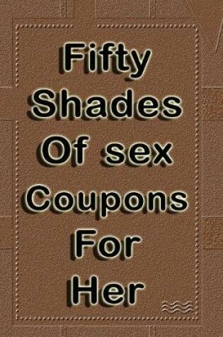 Cover of Fifty shades of sex coupons for her
