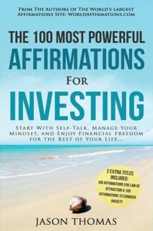 Cover of Affirmation the 100 Most Powerful Affirmations for Investing 2 Amazing Affirmative Bonus Books Included for Law of Attraction & Anxiety
