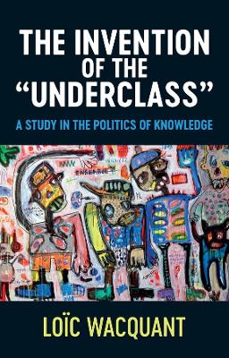 Book cover for The Invention of the 'Underclass'