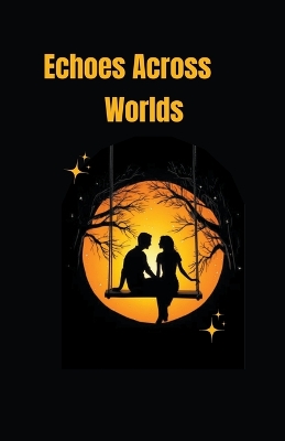 Cover of Echoes Across Worlds