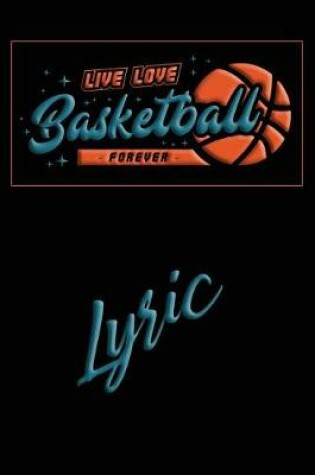 Cover of Live Love Basketball Forever Lyric