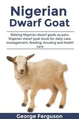 Cover of Nigerian Dwarf Goat