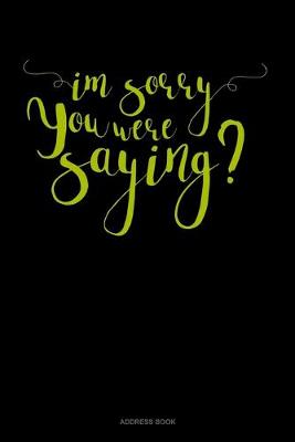 Book cover for Im Sorry You Were Saying