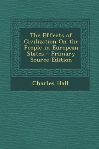 Cover of The Effects of Civilization on the People in European States - Primary Source Edition