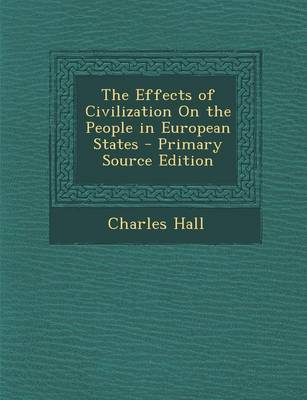 Book cover for The Effects of Civilization on the People in European States - Primary Source Edition