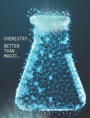 Book cover for Chemistry. Better Than Magic.