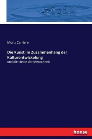 Cover of Die Kunst im Zusammenhang der Kulturentwickelung