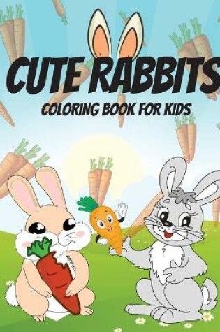 Cover of Cute Rabbits Coloring Book for Kids