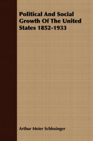 Cover of Political And Social Growth Of The United States 1852-1933