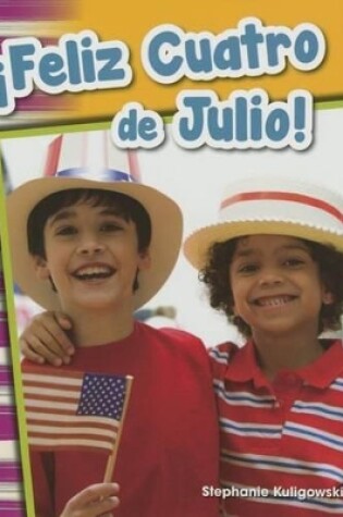Cover of Feliz Cuatro de Julio! (Happy Fourth of July!) (Spanish Version)
