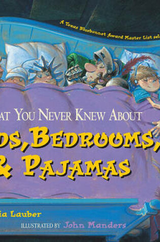 Cover of What You Never Knew about Beds, Bedrooms, & Pajamas