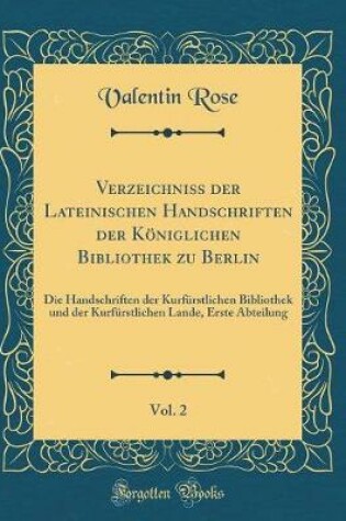 Cover of Verzeichniss Der Lateinischen Handschriften Der Koeniglichen Bibliothek Zu Berlin, Vol. 2