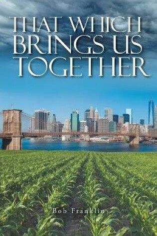 Cover of That Which Brings Us Together