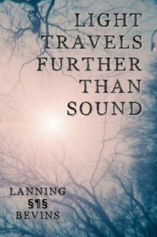 Cover of Light Travels Further than Sound