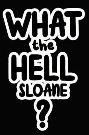 Cover of What the Hell Sloane?