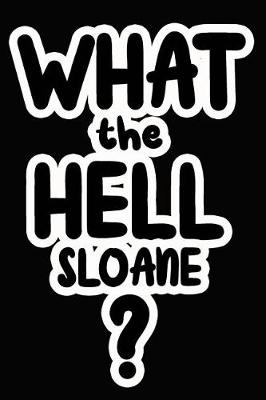 Book cover for What the Hell Sloane?