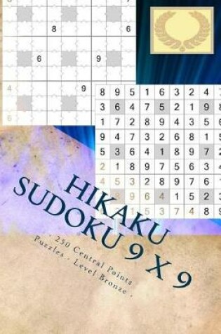 Cover of Hikaku Sudoku 9 X 9 - 250 Central Points Puzzles - Level Bronze - Vol. 167