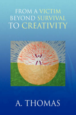 Cover of From a Victim Beyond Survival to Creativity