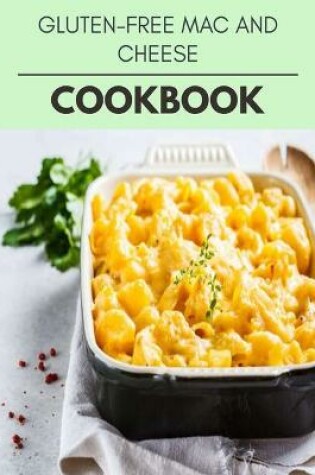 Cover of Gluten-free Mac And Cheese Cookbook