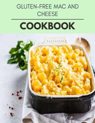 Book cover for Gluten-free Mac And Cheese Cookbook