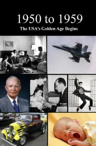 Cover of 1950 to 1959 The USA's Golden Age Begins