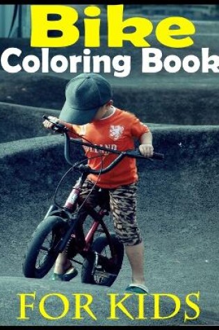 Cover of Bike Coloring Book For Kids