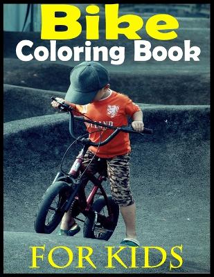 Cover of Bike Coloring Book For Kids
