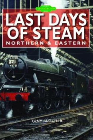 Cover of Last Days of Steam Northern & Eastern