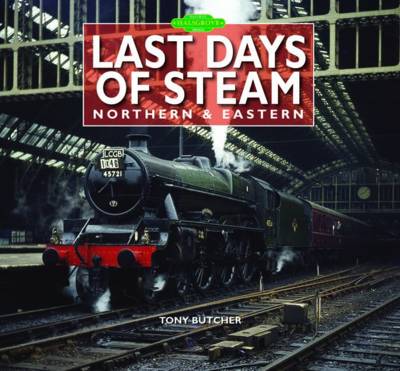 Book cover for Last Days of Steam Northern & Eastern