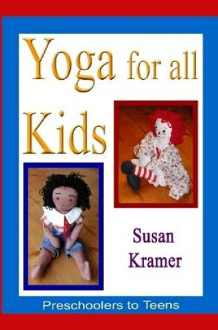 Cover of Yoga for All Kids: Preschoolers to Teens