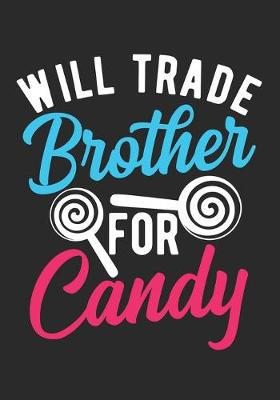 Book cover for Will Trade Brother For Candy