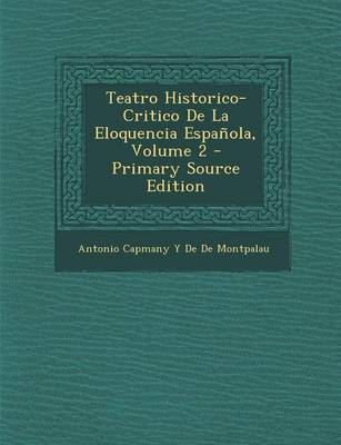 Book cover for Teatro Historico-Critico de La Eloquencia Espanola, Volume 2 - Primary Source Edition