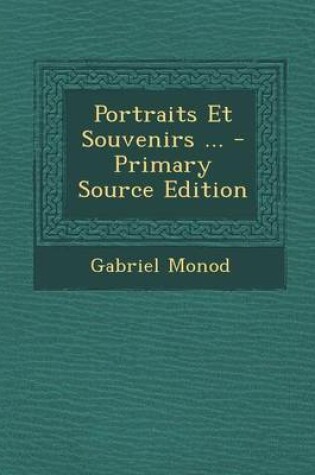 Cover of Portraits Et Souvenirs ... - Primary Source Edition