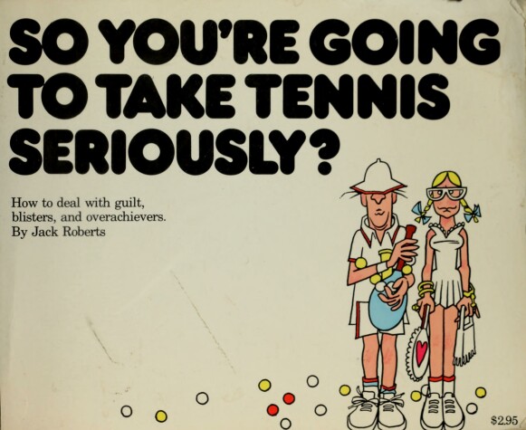 Book cover for So You're Going to Take Tennis Seriously?