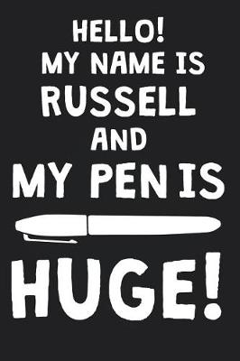 Book cover for Hello! My Name Is RUSSELL And My Pen Is Huge!