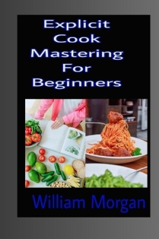 Cover of Explicit Cook Mastering For Beginners
